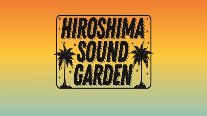 HIROSHIMA SOUND GARDEN