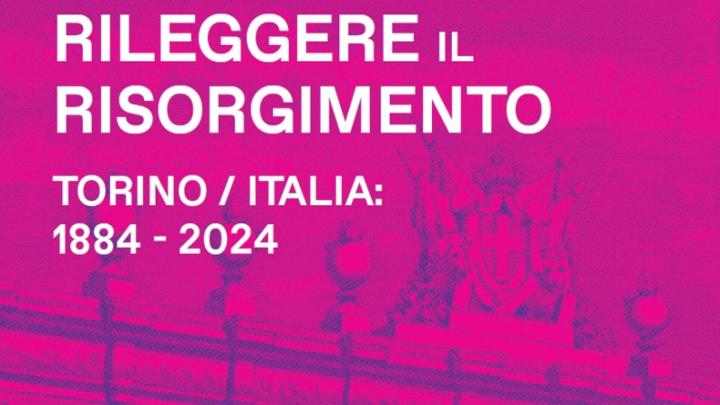 RILEGGERE IL RISORGIMENTO. TORINO/ITALIA: 1884-2024